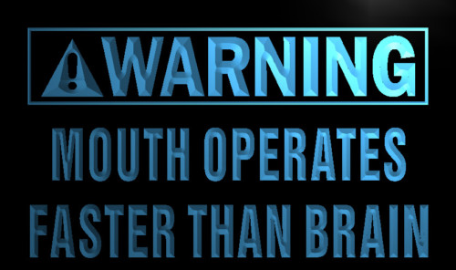 Warning Mouth works faster than brain Neon Sign